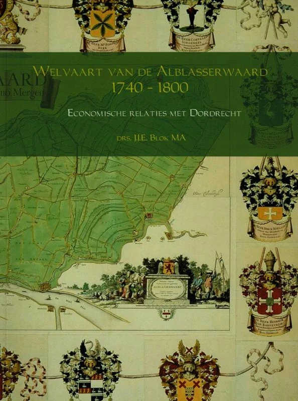 Welvaart van de Alblasserwaard 1740   1800 – drs. J.J.E. Blok MA – boek cover